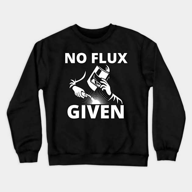 No Flux Given Crewneck Sweatshirt by Sonyi
